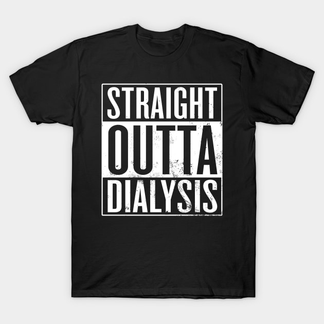 Straight Outta Dialysis T-Shirt by Saulene